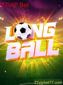 Descubra LongBall: O Novo Sensação das Apostas com 77VIP Bet